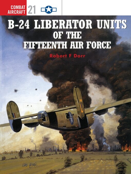 Title details for B-24 Liberator Units of the Fifteenth Air Force by Robert F Dorr - Available